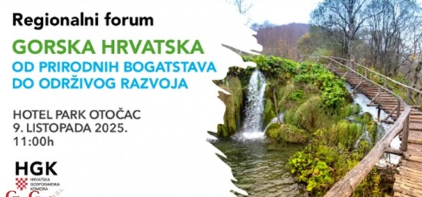 Regionalni forum Gorska Hrvatska – od prirodnih bogatstava do održivog razvoja
